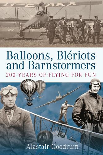 [object Object] «Balloons, Bleriots and Barnstormers: 200 Years of Flying For Fun», автор Аластер Гудрум - фото №1