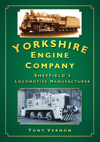 Паперова книга «Yorkshire Engine Company: Sheffield's Locomotive Manufacturer», автор Тоні Вернон - фото №1