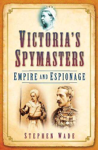Бумажная книга «Victoria's Spymasters: Empire and Espionage», автор Стивен Уэйд - фото №1