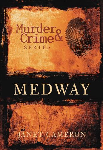 Бумажная книга «Murder and Crime Medway», автор Джанет Камерон - фото №1