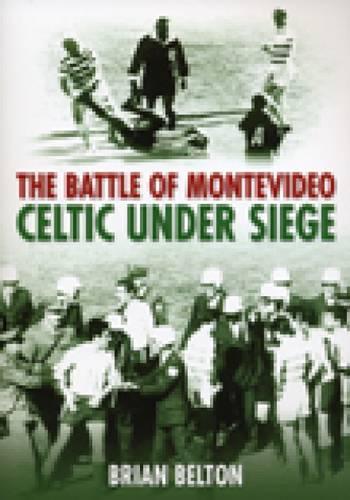 Бумажная книга «The Battle of Montevideo: Celtic Under Siege», автор Брайан Белтон - фото №1