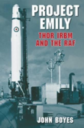 Паперова книга «Project Emily: Thor IRBM and the RAF», автор Джон Бойс - фото №1