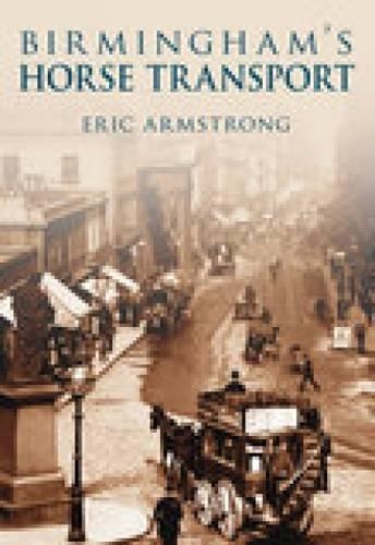 Паперова книга «Birmingham's Horse Transport», автор Ерік Армстронг - фото №1