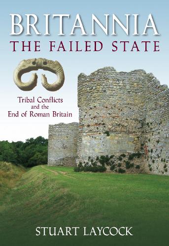 Бумажная книга «Britannia: The Failed State: Tribal Conflict and the End of Roman Britain», автор Стюарт Лейкок - фото №1