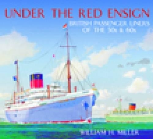 Бумажная книга «Under the Red Ensign: British Passenger Liners of the 50s & 60s», автор Уильям Х. Миллер - фото №1
