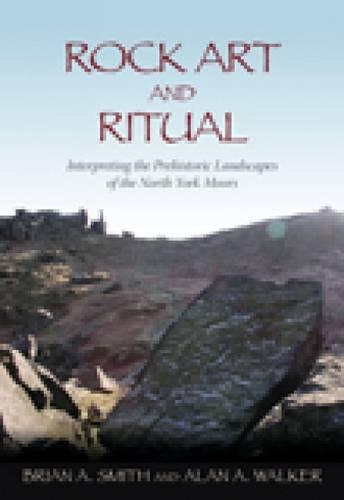 Паперова книга «Rock Art and Ritual: Interpreting the Prehistoric Landscapes of the North York Moors», авторів Алан А. Вокер, Брайан А. Сміт - фото №1