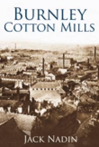 Паперова книга «Burnley Cotton Mills», автор Джек Надін - фото №1