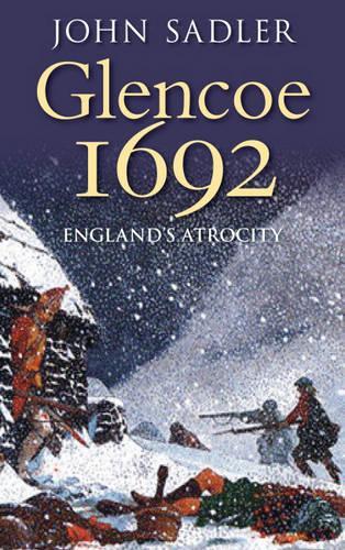 Бумажная книга «Glencoe 1692: England's Atrocity», автор Джон Сэдлер - фото №1