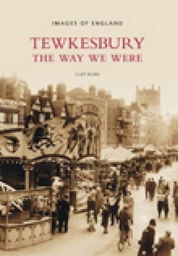 Паперова книга «Tewkesbury: The Way We Were: Images of England», автор Кліфф Берд - фото №1