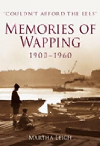 Бумажная книга «Memories of Wapping 1900-1960: 'Couldn't Afford the Eeels'», автор Марта Ли - фото №1