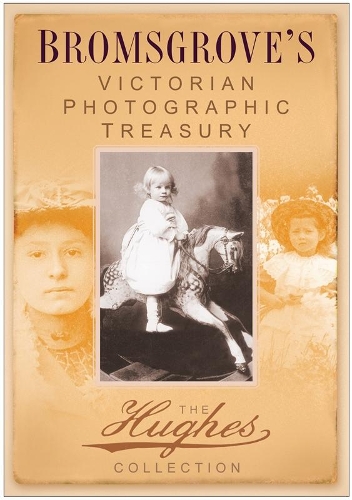 Бумажная книга «Bromsgrove's Victorian Photographic Treasury: The Hughes Collection», автор Неилтаун - фото №1
