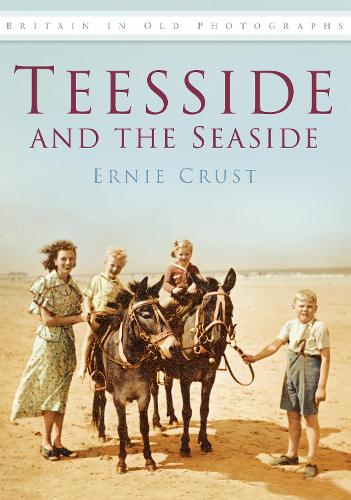Бумажная книга «Teesside and the Seaside: Britain in Old Photographs», автор Эрни Краст - фото №1