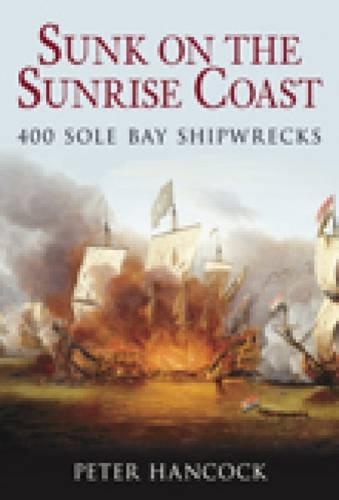 Паперова книга «Sunk on the Sunrise Coast: 400 Sole Bay Shipwrecks», автор Пітер Генкок - фото №1