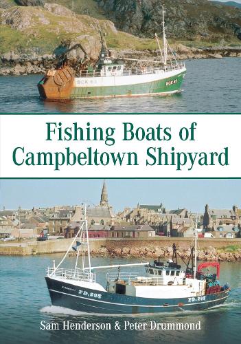 Бумажная книга «Fishing Boats of Campbeltown Shipyard», авторов Питер Драммонд, Сэм Хендерсон - фото №1