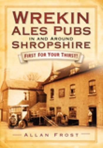 Бумажная книга «Wrekin Ales Pubs in and Around Shropshire: First For Your Thirsts», автор Аллан Фрост - фото №1