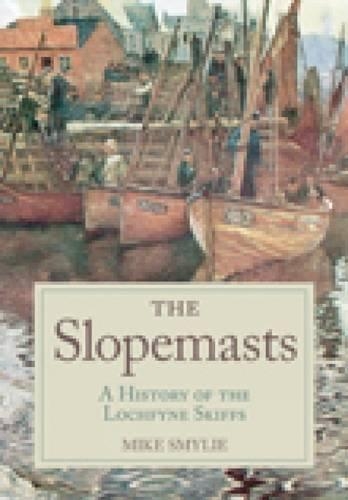 Бумажная книга «The Slopemasts: A History of the Loch Fyne Skiffs», автор Майк Смайли - фото №1