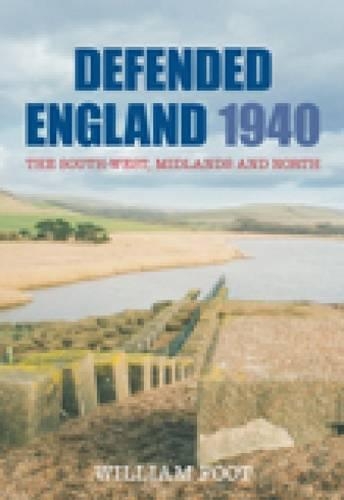 Паперова книга «Defended England 1940: The South-West, Midlands and North», автор Вільям Фут - фото №1