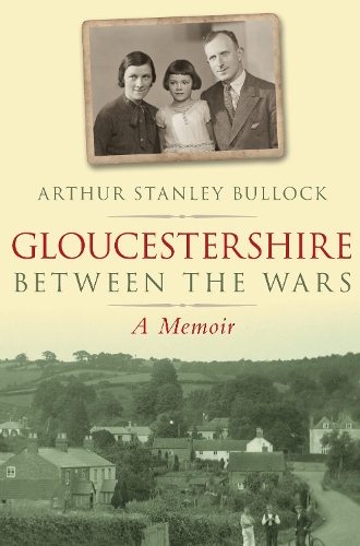 Бумажная книга «Gloucestershire Between the Wars: A Memoir», автор Артур Стэнли Баллок - фото №1