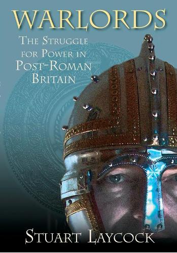 Бумажная книга «Warlords: The Struggle for Power in Post-Roman Britain», автор Стюарт Лейкок - фото №1