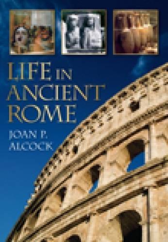 Паперова книга «Life in Ancient Rome», автор Джоан П. Алкок - фото №1