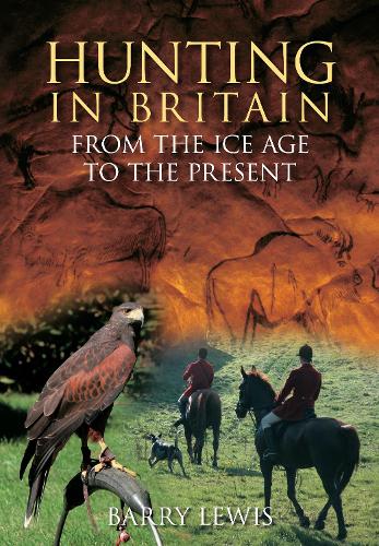 Бумажная книга «Hunting in Britain: From the Ice Age to the Present», автор Барри Льюис - фото №1