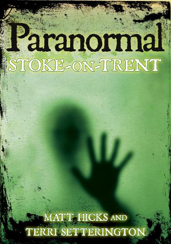 Паперова книга «Paranormal Stoke-on-Trent», авторів Метт Хікс, Террі Сеттерінгтон - фото №1