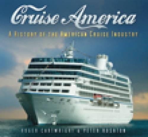 Бумажная книга «Cruise America: A History of the American Cruise Industry», авторов Питер Раштон, Роджер Картрайт - фото №1