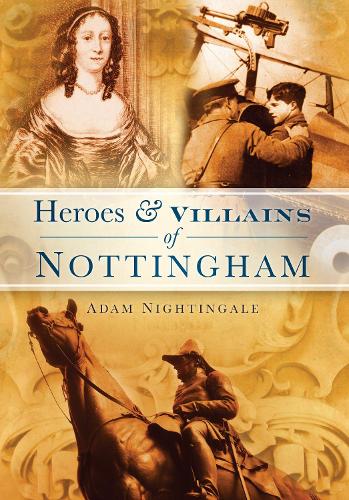 Паперова книга «Heroes and Villains of Nottingham», автор Адам Найтінгейл - фото №1