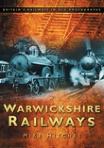Бумажная книга «Warwickshire Railways: Britain's Railways in Old Photographs», автор Майк Хитчес - фото №1