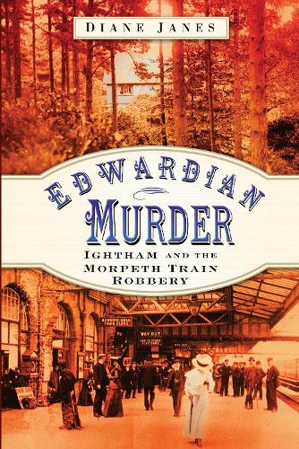 Бумажная книга «Edwardian Murder: Ightham and the Morpeth Train Robbery», автор Дайана Джейнс - фото №1