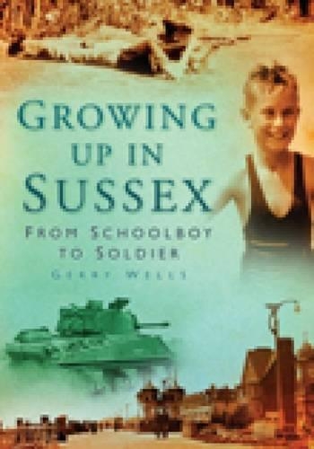 Бумажная книга «Growing Up in Sussex: From Schoolboy to Soldier», автор Джерри Уэллс - фото №1