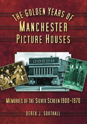 Бумажная книга «The Golden Years of Manchester's Picture Houses: Memories of the Silver Screen 1900-1970», автор Дерек Дж. Саутхолл - фото №1