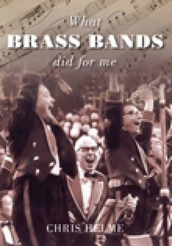Бумажная книга «What Brass Bands Did For Me», автор Крис Хельме - фото №1