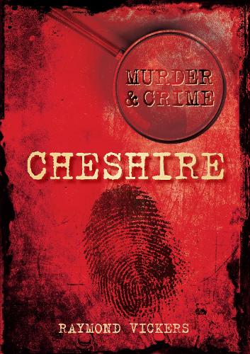 Бумажная книга «Murder and Crime Cheshire», автор Раймонд Викерс - фото №1