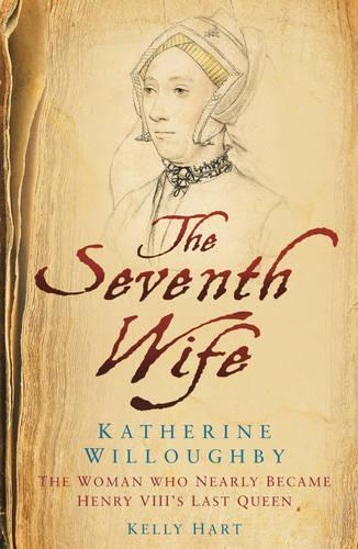 Бумажная книга «The Seventh Wife of Henry VIII: Katherine Willoughby: The Woman Who Almost Became His Last Queen», автор Келли Харт - фото №1