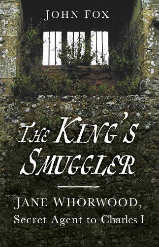 [object Object] «The King's Smuggler: Jane Whorwood, Secret Agent to Charles I», автор Джон Фокс - фото №1