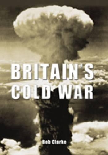 Паперова книга «Britain's Cold War», автор Боб Кларк - фото №1