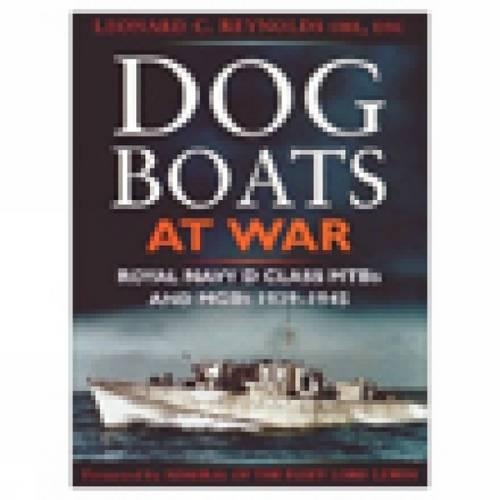 Бумажная книга «Dog Boats at War: Royal Navy D Class MTBs and MGBs 1939-1945», автор Леонард Рейнольдс - фото №1