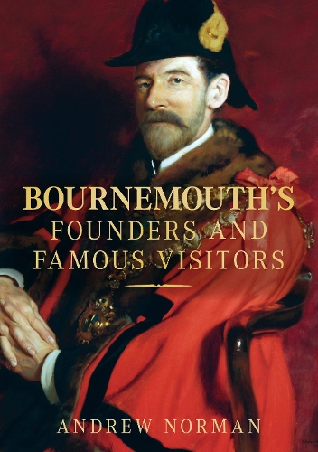 Паперова книга «Bournemouth's Founders and Famous Visitors», автор Ендрю Норман - фото №1