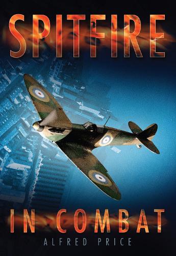 Паперова книга «Spitfire in Combat», автор Альфред Прайс - фото №1