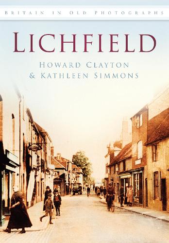 Паперова книга «Lichfield: Britain in Old Photographs», авторів Говард Клейтон, Кетлін Сіммонс - фото №1