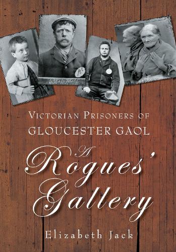 Паперова книга «A Rogues' Gallery: Victorian Prisoners of Gloucester Gaol», автор Елізабет Джек - фото №1