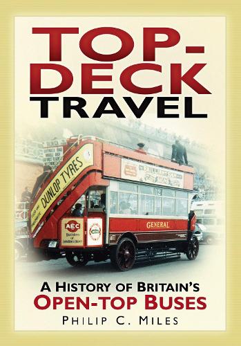 Бумажная книга «Top-Deck Travel: A History of Britain's Open-Top Buses», автор Филип Майлз - фото №1