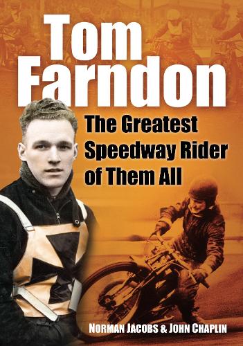 Бумажная книга «Tom Farndon: The Greatest Speedway Rider of Them All», авторов Джон Чаплин, Норман Джейкобс - фото №1