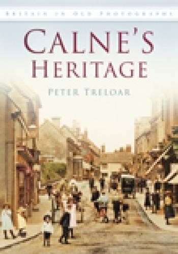 Бумажная книга «Calne's Heritage: Britain in Old Photographs», автор Питер Трелоар - фото №1