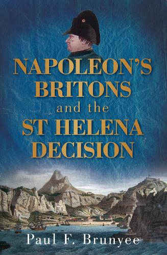 Бумажная книга «Napoleon's Britons and the St Helena Decision», автор Пол Ф. Бруни - фото №1
