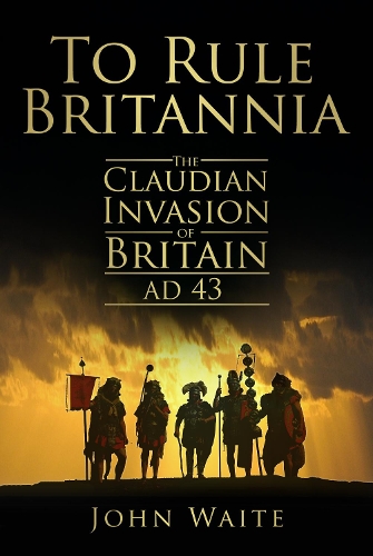 Паперова книга «To Rule Britannia: The Claudian Invasion of Britain AD 43», автор Джон Вайт - фото №1