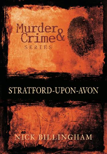 Паперова книга «Murder and Crime Stratford-upon-Avon», автор Нік Біллінгем - фото №1