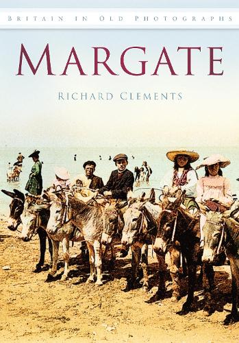 Бумажная книга «Margate: Britain in Old Photographs», автор Ричард Клементс - фото №1