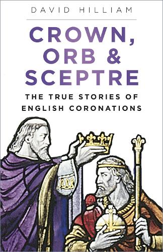 Паперова книга «Crown, Orb and Sceptre: The True Stories of English Coronations», автор Девід Гілліам - фото №1
